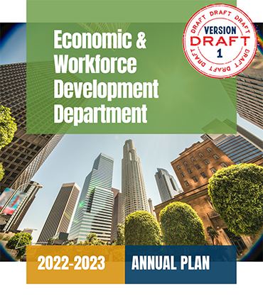 cover page: draft 1 of the WIOA Annual Plan for Program Year 2022-23, image of downtown Los Angeles from Pershing Square looking up at the highrise buildings with logos from the City of Los Angeles, EWDD and WDB