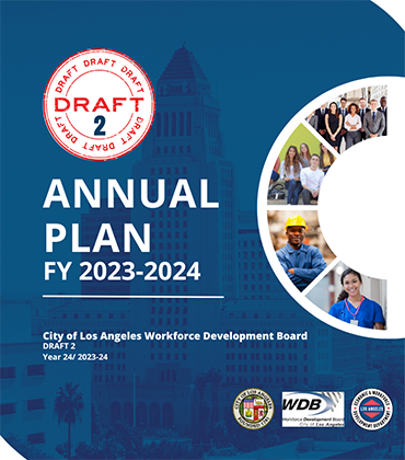 Draft Two of the Annual Plan for Program Year 2023-24; image of downtown Los Angeles under a blue overlay with a half circle of images representing various jobs; the City of Los Angeles official seal with logos for the Workforce Development Board and the EWDD